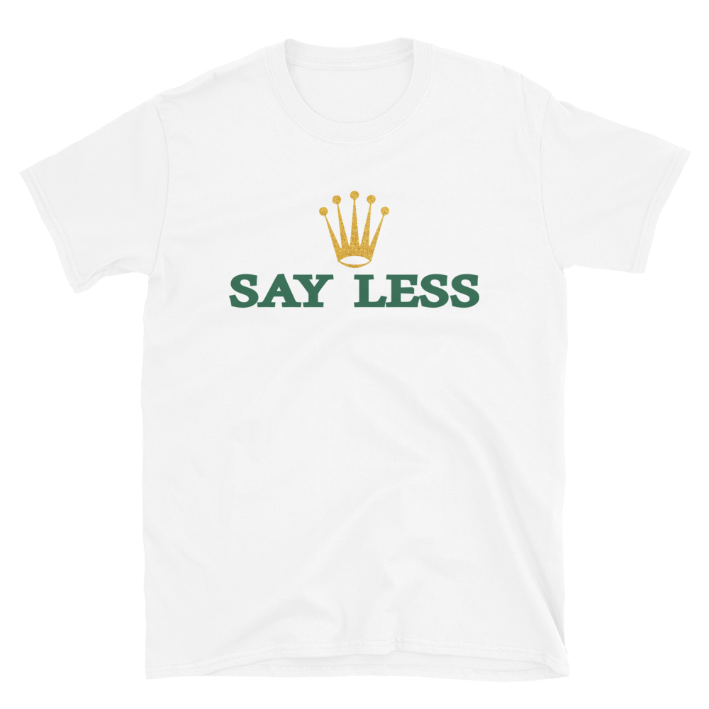 Say Less T-Shirt